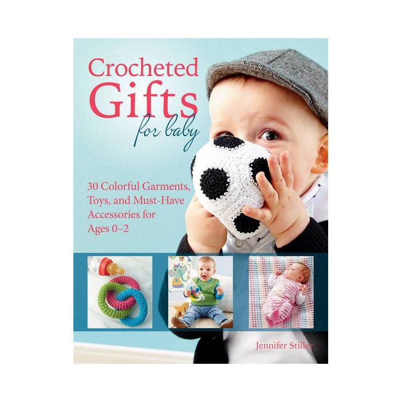 Crocheted Gifts for Baby - by  Jennifer Stiller (Paperback), 1 of 2