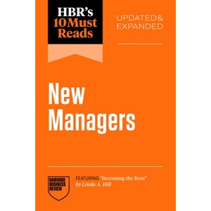 Hbr's 10 Must Reads for New Managers, Updated and Expanded (Featuring "Becoming the Boss" by Linda A. Hill) - (HBR's 10 Must Reads) (Paperback) - 1 of 1
