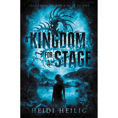 A Kingdom for a Stage - by  Heidi Heilig (Hardcover)