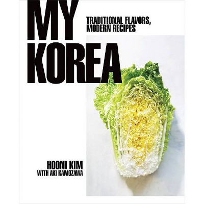 My Korea - by  Hooni Kim (Hardcover)