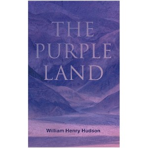 The Purple Land - by  William Henry Hudson (Paperback) - 1 of 1