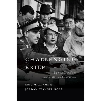 Challenging Exile - (Law and Society) by  Eric M Adams & Jordan Stanger-Ross (Paperback)