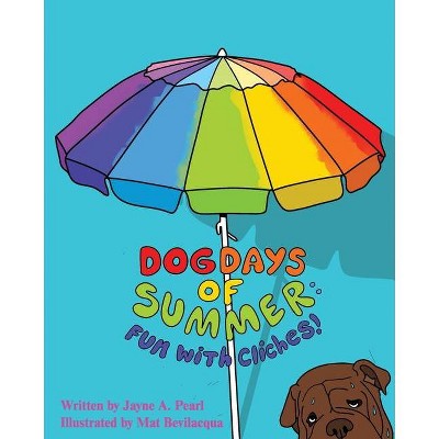 Dog Days of Summer - by  Jayne A Pearl (Paperback)