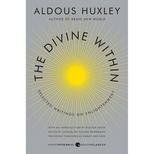 The Divine Within - by  Aldous Huxley & Huston Smith (Paperback) - 1 of 1