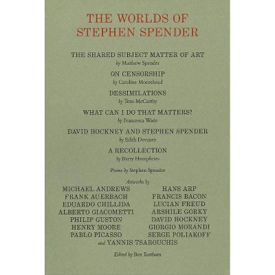 The Worlds of Stephen Spender - by  Ben Eastham (Paperback)