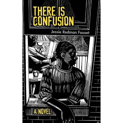 There Is Confusion - by  Jessie Redmon Fauset (Paperback)