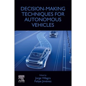 Decision-Making Techniques for Autonomous Vehicles - by  Jorge Villagra & Felipe Jiménez (Paperback) - 1 of 1