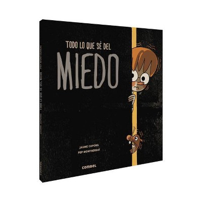 Todo Lo Que Sé del Miedo - (Todo Lo Que Sé De...) by  Jaume Copons (Paperback)