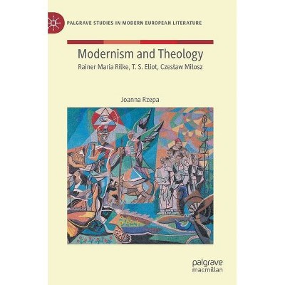 Modernism and Theology - (Palgrave Studies in Modern European Literature) by  Joanna Rzepa (Hardcover)