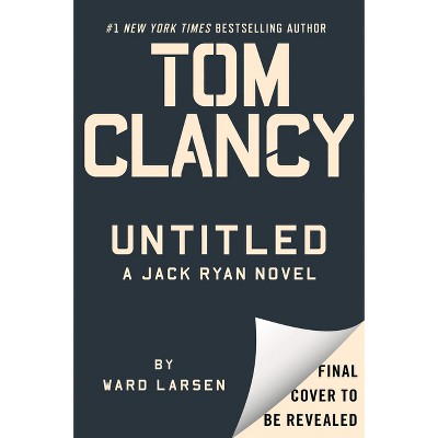 Tom Clancy Rules of Engagement - (Jack Ryan Novels) by  Ward Larsen (Hardcover)
