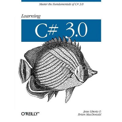 Learning C# 3.0 - by  Jesse Liberty & Brian MacDonald (Paperback)