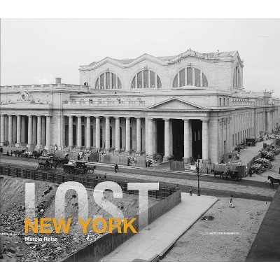 Lost New York - by  Marcia Reiss (Hardcover)