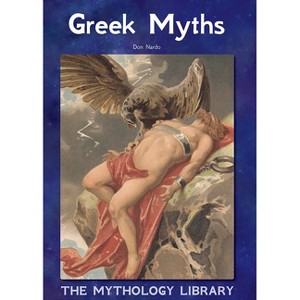 Greek Myths - (Mythology Library) by  Don Nardo (Hardcover) - 1 of 1