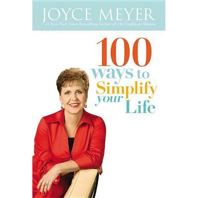 100 Ways to Simplify Your Life - Large Print by  Joyce Meyer (Paperback)