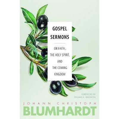 Gospel Sermons - (Blumhardt Source) by  Johann Christoph Blumhardt (Paperback)