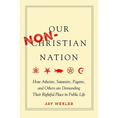 Our Non-Christian Nation - by  Jay Wexler (Paperback)