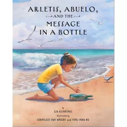 Arletis, Abuelo, and the Message in a Bottle - by  Lea Aschkenas (Hardcover)