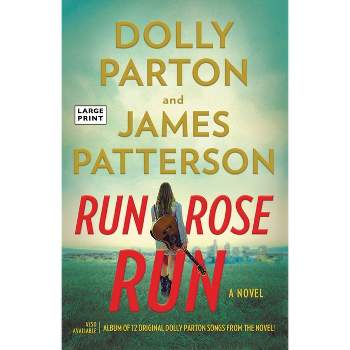 Run, Rose, Run - Large Print by  James Patterson & Dolly Parton (Paperback)
