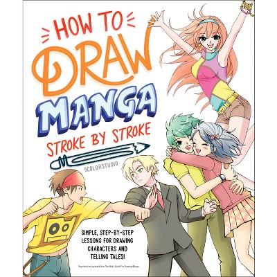How to Draw Manga Stroke by Stroke - by  9colorstudio (Paperback)