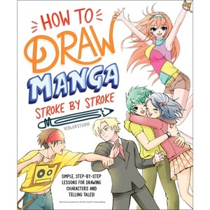 How to Draw Manga Stroke by Stroke - by  9colorstudio (Paperback) - 1 of 1