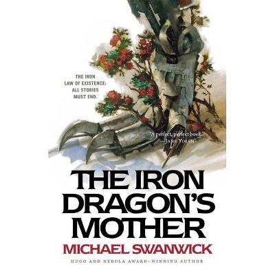 The Iron Dragon's Mother - by  Michael Swanwick (Paperback)