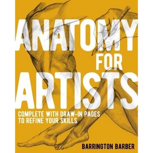 Anatomy for Artists - by  Barrington Barber (Paperback) - 1 of 1