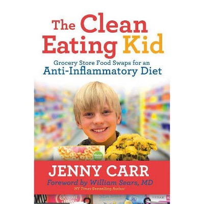 The Clean-Eating Kid - by  Jenny Carr (Paperback)