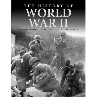 The History of World War II - by  David Jordan (Paperback)