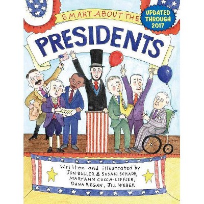 Smart about the Presidents - (Smart about History) by  Jon Buller & Maryann Cocca-Leffler & Dana Regan & Susan Saunders (Paperback)