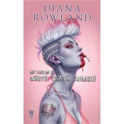 My Life as a White Trash Zombie - by  Diana Rowland (Paperback)