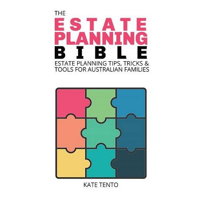 The Estate Planning Bible - by  Kate Tento (Paperback)