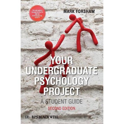 Your Undergraduate Psychology Project - (Bps Student Guides) 2nd Edition by  Mark Forshaw (Paperback)