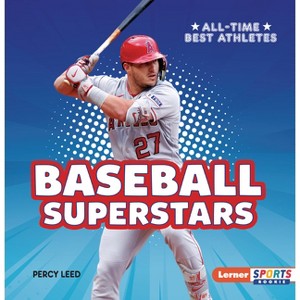 Baseball Superstars - (All-Time Best Athletes (Lerner Sports Rookie)) by  Percy Leed (Paperback) - 1 of 1
