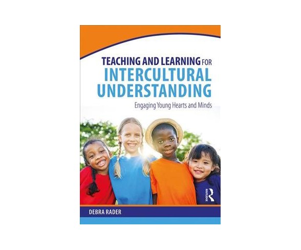 Teaching and Learning for Intercultural Understanding : Engaging Young Hearts and Minds -  (Paperback)