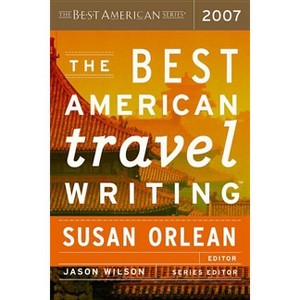 The Best American Travel Writing - by  Jason Wilson & Susan Orlean (Paperback) - 1 of 1