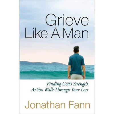 Grieve Like a Man - by  Jonathan Fann (Paperback)