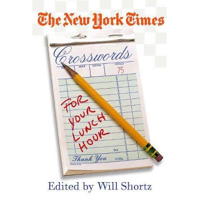 The New York Times Crosswords for Your Lunch Hour - (New York Times Crossword Puzzles) (Paperback)