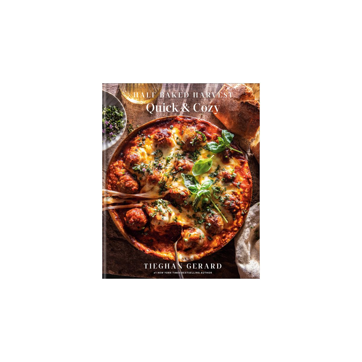 Half Baked Harvest Quick & Cozy - by Tieghan Gerard (Hardcover)