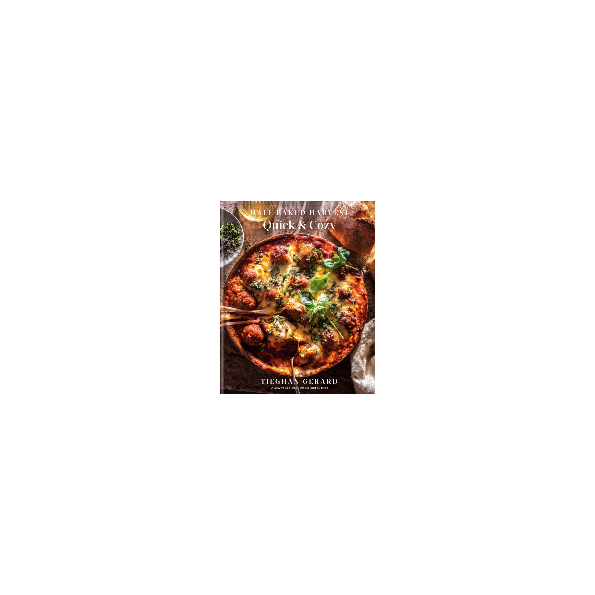 Half Baked Harvest Quick & Cozy - by Tieghan Gerard (Hardcover)