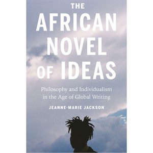 The African Novel of Ideas - by  Jeanne-Marie Jackson (Paperback) - 1 of 1