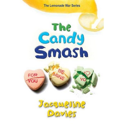 The Candy Smash - (Lemonade War) by  Jacqueline Davies (Paperback)