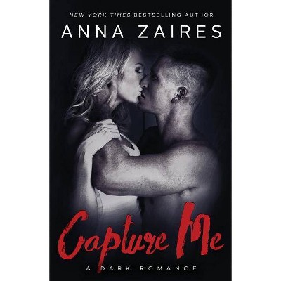 Capture Me - by  Anna Zaires & Dima Zales (Paperback)