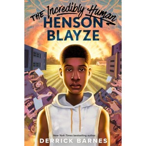 The Incredibly Human Henson Blayze - by  Derrick Barnes (Hardcover) - 1 of 1