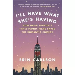 I'll Have What She's Having - by  Erin Carlson (Paperback)