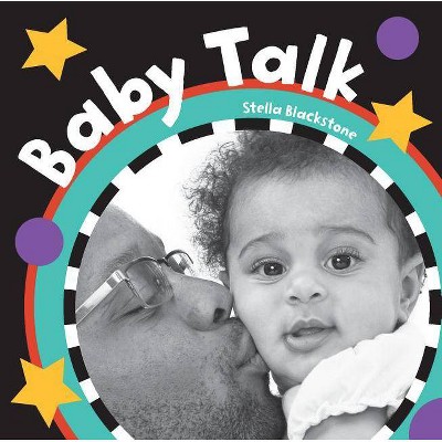 Baby Talk - by  Stella Blackstone (Board Book)