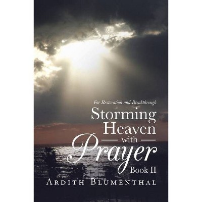 Storming Heaven with Prayer Book Ii - by  Ardith Blumenthal (Paperback)