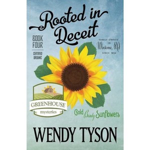 Rooted in Deceit - (Greenhouse Mystery) by  Wendy Tyson (Paperback) - 1 of 1