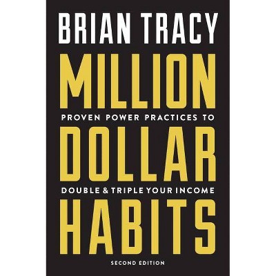 Million Dollar Habits - 2nd Edition by  Brian Tracy (Paperback)