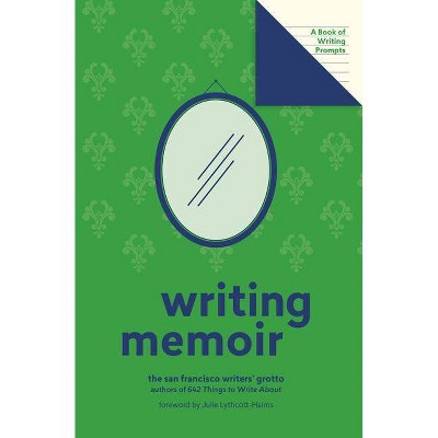 Writing Memoir (Lit Starts) - by  San Francisco Writers' Grotto (Paperback)