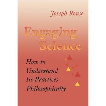Engaging Science - by  Joseph Rouse (Paperback)